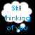 Three thought bubbles with text "Still thinking of you" in blue, purple, and pink on black background.