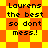 Pixelated text 'Laurens the best so dont mess!' on a yellow-orange checkered background with a second identical text block below.