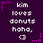 Purple background with white pixelated text reading 'kim loves donuts haha, <3' and pink star decorations in a