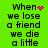 Green background with black pixelated text repeating 'When we lose a friend we die a little', featuring pink heart and starburst animations.