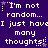 Purple background with white pixelated text repeating 'I'm not random... I just have many thoughts!' and small star symbols.
