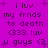 Purple background with dark purple pixelated text reading 'i luv my frnds to death <333 luv u guys <3' and small white plus signs scattered throughout.