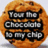 A circular chocolate chip cookie with text overlay reading 'Your the Chocolate to my chip' in black and white lettering.