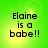 Green background with yellow gradient center displaying 'Elaine is a babe!!' in black pixelated text across four identical