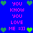 Blue background with pink text reading YOU KNOW YOU LOVE ME =]] and green heart icons arranged in a pattern