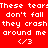 Red background with white pixelated text repeating 'These tears don't fall they crash around me' and '<3', some words in black rectangles.