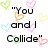 "You and Collide" text with pixelated hearts in green, pink, orange, yellow, blue, purple, and red hues on white background.