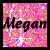 Animated pink and white pixelated background with black text 'Megan' in a cursive font, showing subtle frame-to-frame variations.