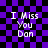 Pixelated text "I Miss You Dan" on a purple and black checkered background with visible animation distortion effects.
