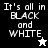 Pixelated text "It's all in BLACK and WHITE" appears on black, gray, and white backgrounds with a star icon changing color.