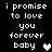 Black background with white pixelated text reading "i promise to love you forever baby" and a heart symbol, with the heart changing from white to gray across frames.