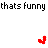 pixelated text and colored checkmark icons , with repeated phrases like "thats funny" and "i could have sworn" below each icon
