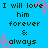 Blue background with dark green text reading "I will love him forever & always" repeated in two , pink square outlines animate around the text