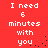 Red background with white pixelated text reading "I need 6 minutes with you" in two vertical , each containing the phrase twice