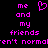 Pixelated pink text and a heart symbol on a black background, with partial text reading 'me and my friends aren't normal' in a retro digital style.