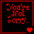 Red pixelated text "You're Not Sorry.." on black background with red border, four variations showing heart symbol changes from single to double to triple to partial.