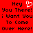 Red background with black pixelated text repeating 'Hey You There! i Want You To Come Over Here!' and a white heart symbol replacing 'You' in the first line.