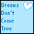A light blue pixelated icon with white heart symbols and text reading "Dreams Don't Come True" on the left, "If they did..." on the top right, and "I'd be in your arms" at the bottom.