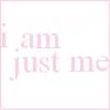 Pink text reading 'i am just me' on a white background with light pink border.