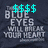 Pixelated image with cyan dollar signs above gray text reading 'BLUE EYES WILL MAKE YOUR HEART' on dark background.
