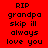 Red background with black pixelated text reading 'RIP grandpa skip ill always love you' repeated twice in a