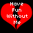 Red broken heart with white text "Have Fun Without Me" on black background, two identical frames side-by-side.