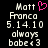 Pixelated text displays 'Matt Franca 5.14.10 always babe<3' with a pink heart symbol above 'Matt' on the left side of a split-screen view.