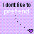 Pixelated text reads "I dont like to pretend" over a checkered background with scattered black dots and a purple heart.