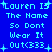 Blue background with cyan pixelated text reading "Lauren Is The Name So Dont Wear It Out<(333" and small cyan plus signs scattered throughout.