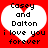 Red background with two white heart shapes containing black text reading "Casey and Dalton i love you forever" in pixelated font.