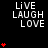 Black background with white text "LIVE LAUGH LOVE" repeated in multiple and , red heart symbols scattered throughout
