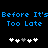 Blue pixelated text "Before It's Too Late" on black background with two of white and gray plus signs below