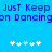 Blue background with pixelated text reading 'Just Keep on Dancing' and two of white plus signs, some light blue