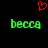 Red pixelated heart symbol above two green 'becca' text instances on black background.