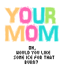 A contact sheet of 17 animated frames showing a colorful text-based icon with 'YOUR MOM' and changing question text below, arranged in a 5x4 grid on a gray background.