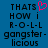 Blue background with black pixelated text reading "THAT'S HOW I R-O-L-L gangster-licious" and a pink heart symbol above the 'S' in THAT'S.