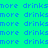 Pixelated text repeats 'more drinks' across cyan, magenta, and blue background sections in a pattern
