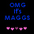 Blue pixelated text "OMG It's MAGGS" on black background with pink heart symbols below, two variations of heart arrangement visible.