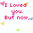 Pixelated text in pink reads "I Loved you. But now, by a swarm of killer bees. A whole bunch of em!" with small colorful hearts and butterflies scattered on white background.