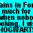 Animated cyan background with repeated black text and white stars, displaying 'Fains in Fains', 'much for much', 'when nobowhen nobo', 'oking, I woking', and 'HOGWART'