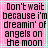 Pixelated text on pink background with light cyan lines, displaying 'Don't wait because i'm dreamin' of angels on the moon' in black block letters