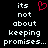 Pixelated text reads 'its not about keeping promises...' with a red heart symbol above the left side of the text.
