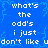 Blue background with white pixelated text repeating 'what's the odd's i just don't like u' in a pattern, featuring visible digital noise and slight color bleeding
