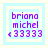 Pixelated text 'briona michel' and '<33333' in purple on light blue background with alternating white and light blue borders.