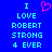 Blue background with cyan pixelated text reading "I LOVE ROBERT STRONG 4 EVER" and a pink heart symbol above the word I.