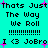 Pixelated cyan background with black text repeating 'Thats Just The Way We Roll' and 'I <3 JoBro', pink plus signs scattered throughout, dotted lines separating sections.