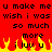 Red background with black pixelated text repeating 'u make me u make me wish i was wish i was so much so much more i luv u' above yellow and red flame graphics.