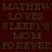 A static image with dark brown background displaying repeated text in green and white, featuring phrases like 'MATHEW LOVES SLEEPY'S MOM FOREVER' in a pattern