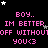 Pixelated text repeats 'BOY.. IM BETTER OFF WITHOUT YOU<3' in pink on black with scattered white and gray stars.