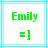 Green text 'Emily' above a green smiley face '=]' on white background with cyan lines
